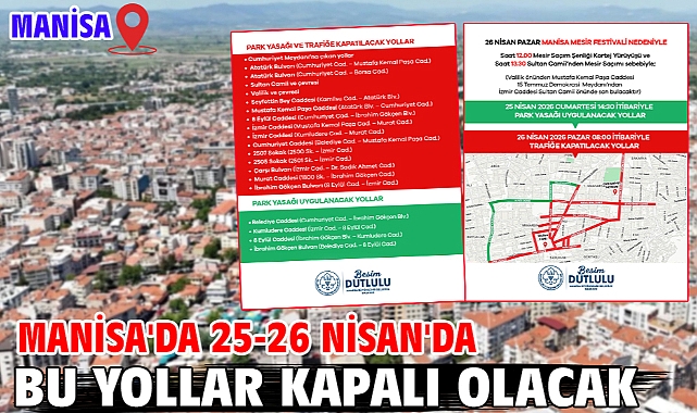 Manisa'da 25-26 Nisan'da Bu Yollar Kapalı Olacak