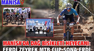 Manisa’da Dağ Bisikleti Heyecanı: Ferdi Zeyrek MTB Cup Sona Erdi