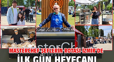 MasterChef Şeflerin Rotası İzmir’de ilk gün heyecanı