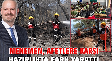 Menemen, afetlere karşı hazırlıkta fark yarattı