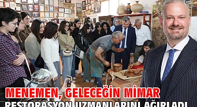 Menemen, geleceğin mimar ve restorasyon uzmanlarını ağırladı