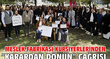 Meslek Fabrikası kursiyerlerinden “karardan dönün” çağrısı