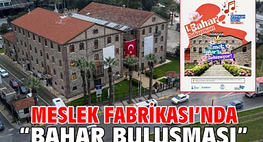 Meslek Fabrikası’nda “Bahar Buluşması”