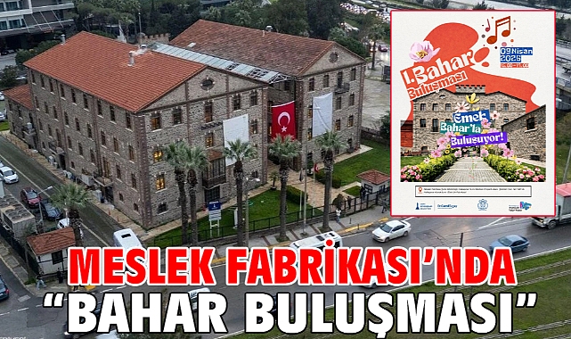 Meslek Fabrikası’nda “Bahar Buluşması”