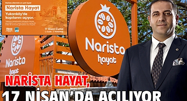 Narista Hayat, 17 Nisan’da Açılıyor