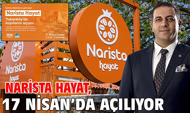 Narista Hayat, 17 Nisan’da Açılıyor
