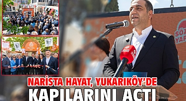 Narista Hayat, Yukarıköy’de Kapılarını Açtı
