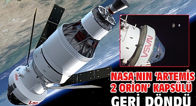 NASA'nın ‘Artemis 2 Orion’ kapsülü geri döndü