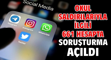 Okul saldırılarıyla ilgili 661 hesapta soruşturma açıldı
