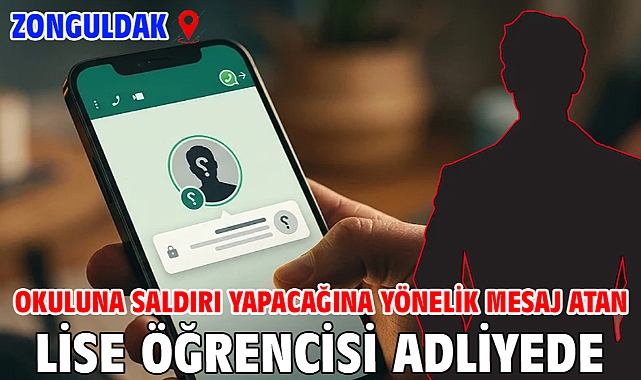 Okuluna saldırı yapacağına yönelik mesaj atan lise öğrencisi adliyede