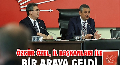 Özgür Özel, il başkanları ile bir araya geldi
