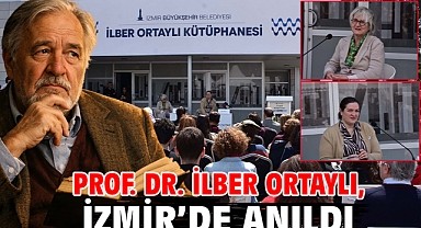 Prof. Dr. İlber Ortaylı, İzmir’de anıldı