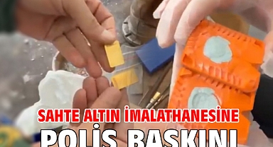 Sahte altın imalathanesine polis baskını