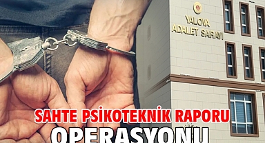 Sahte psikoteknik raporu operasyonu