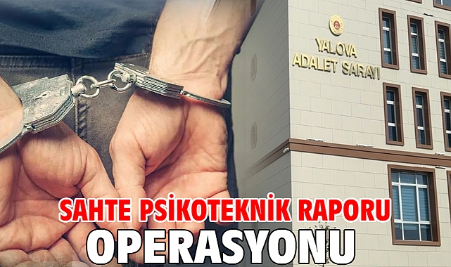 Sahte psikoteknik raporu operasyonu
