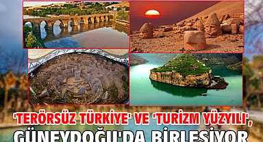 'Terörsüz Türkiye' ve 'Turizm Yüzyılı', Güneydoğu'da birleşiyor