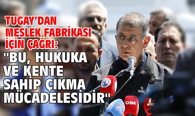Tugay'dan Meslek Fabrikası için çağrı: