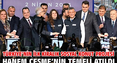 Türkiye’nin ilk kiralık sosyal konut projesi Hanem Çeşme’nin temeli atıldı
