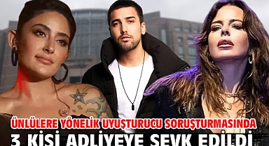Ünlülere yönelik uyuşturucu soruşturmasında 3 kişi adliyeye sevk edildi