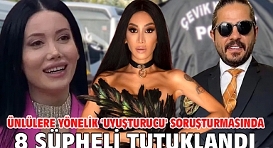 Ünlülere yönelik 'uyuşturucu' soruşturmasında 8 şüpheli tutuklandı