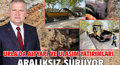 Urla'da altyapı ve ulaşım yatırımları aralıksız sürüyor