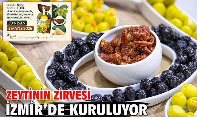 Zeytinin zirvesi İzmir'de kuruluyor