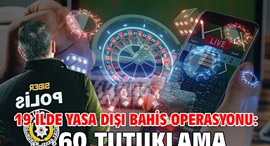 19 ilde yasa dışı bahis operasyonu: 60 tutuklama