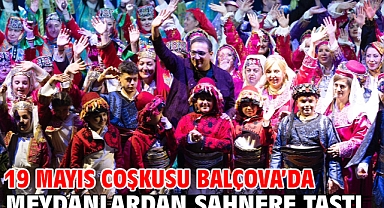19 Mayıs Coşkusu Balçova’da Meydanlardan Sahnere Taştı