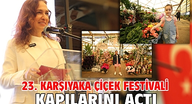 23. Karşıyaka Çiçek Festivali kapılarını açtı!
