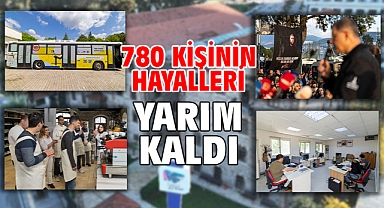780 kişinin hayalleri yarım kaldı
