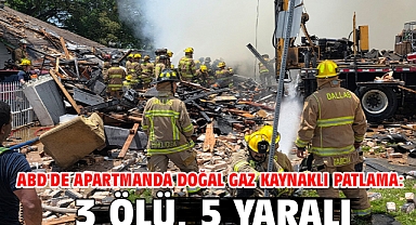 ABD'de apartmanda doğal gaz kaynaklı patlama: 3 ölü, 5 yaralı
