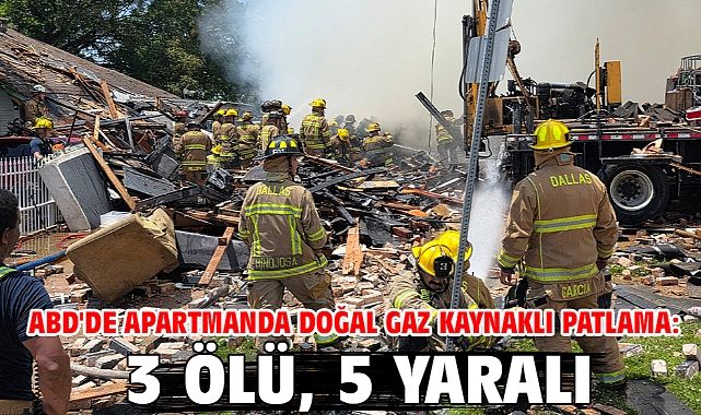 ABD'de apartmanda doğal gaz kaynaklı patlama: 3 ölü, 5 yaralı
