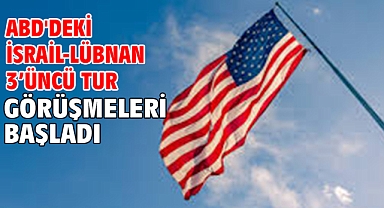 ABD'deki İsrail-Lübnan 3’üncü tur görüşmeleri başladı