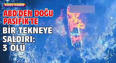 ABD'den Doğu Pasifik'te bir tekneye saldırı: 3 ölü