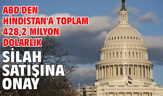 ABD'den Hindistan'a toplam 428,2 milyon dolarlık silah satışına onay
