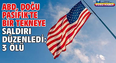 ABD, Doğu Pasifik'te bir tekneye saldırı düzenledi: 3 ölü