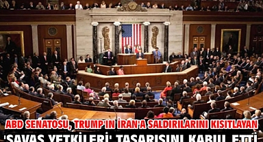 ABD Senatosu, Trump'ın İran'a saldırılarını kısıtlayan 'savaş yetkileri' tasarısını kabul etti