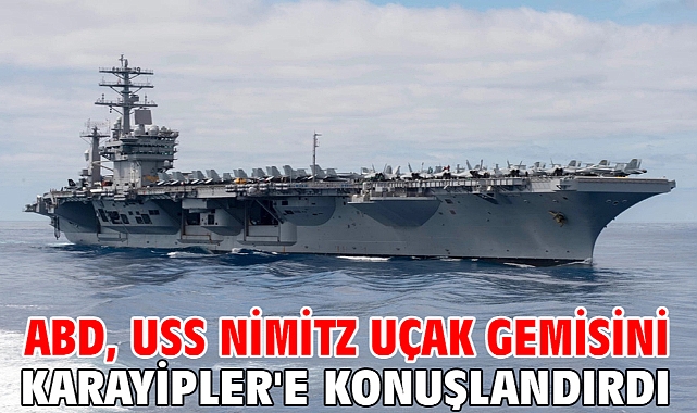 ABD, USS Nimitz uçak gemisini Karayipler'e konuşlandırdı