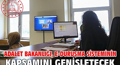 Adalet Bakanlığı, e-Duruşma sisteminin kapsamını genişletecek
