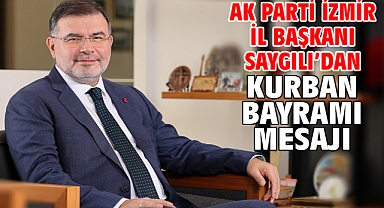 AK Parti İzmir İl Başkanı Saygılı’dan Kurban Bayramı mesajı!