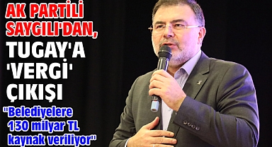 AK Partili Saygılı'dan, Tugay'a 'Vergi' çıkışı!