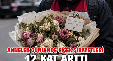 Anneler Günü’nde çiçek şikayetleri 12 kat arttı