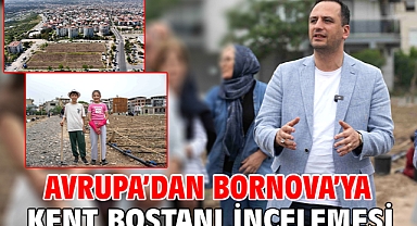 Avrupa’dan Bornova’ya kent bostanı incelemesi