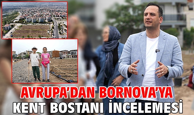 Avrupa’dan Bornova’ya kent bostanı incelemesi