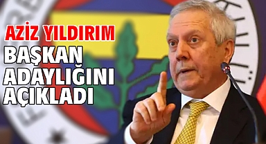 Aziz Yıldırım başkan adaylığını açıkladı