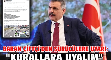 Bakan Çiftçi'den sürücülere uyarı: 