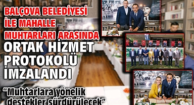 Balçova Belediyesi İle Mahalle Muhtarları Arasında Ortak Hizmet Protokolü İmzalandı