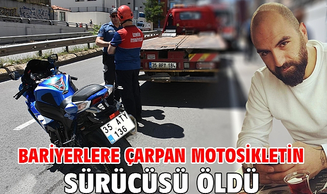 Bariyerlere çarpan motosikletin sürücüsü öldü