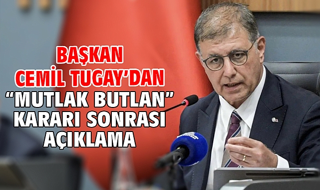 Başkan Cemil tugay’dan “mutlak butlan” kararı sonrası açıklama