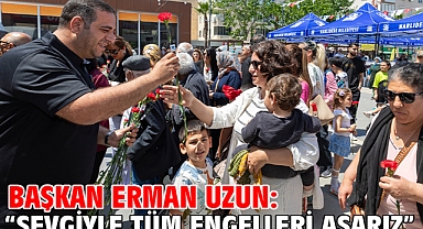 Başkan Erman Uzun: “Sevgiyle Tüm Engelleri Aşarız”
